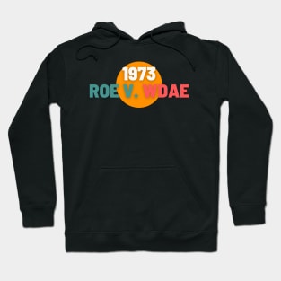 1973 Roe V. Wade Hoodie